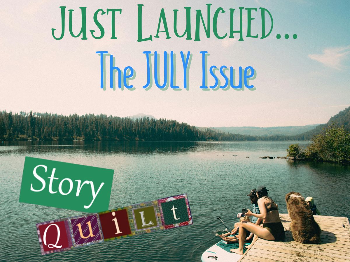Just Launched: The July Issue of Story Quilt