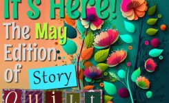 Just Launched: The May 2023 Edition of Story Quilt
