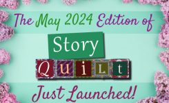 Click here to read the May 2024 Edition Of Story Quilt
